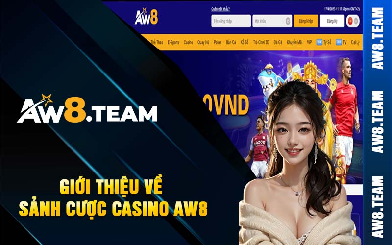 Giới thiệu về sảnh cược casino AW8