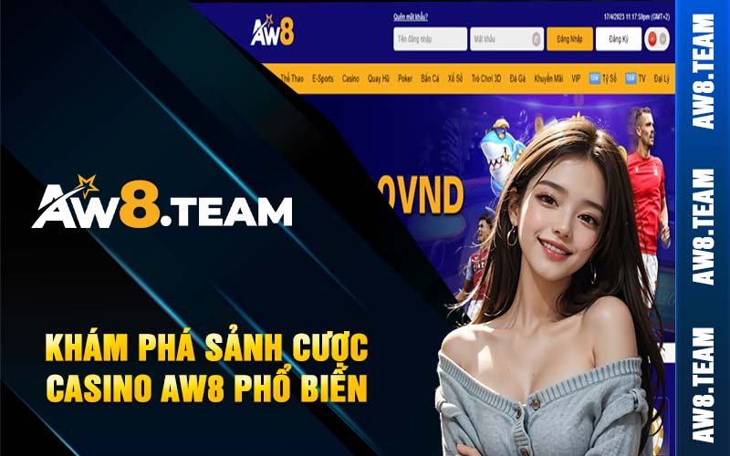 Khám phá sảnh cược casino AW8 phổ biến 